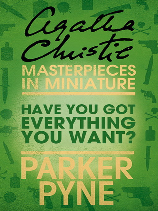 Title details for Have You Got Everything You Want? by Agatha Christie - Available